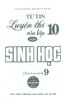 TỰ TIN LUYỆN THI VÀO LỚP 10 MÔN SINH HỌC - DÀNH CHO HỌC SINH LỚP 9 (Dùng chung cho các bộ SGK hiện hành)
